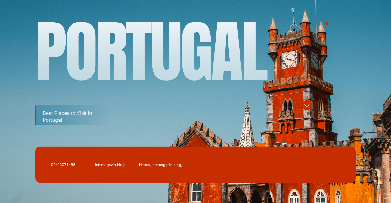 Best Places to Visit in Portugal  A Complete Travel Guide for Your Next Unforgettable Journey