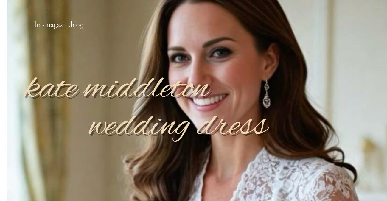Kate Middleton Wedding Dress: The Timeless Royal Gown That Redefined Bridal Fashion